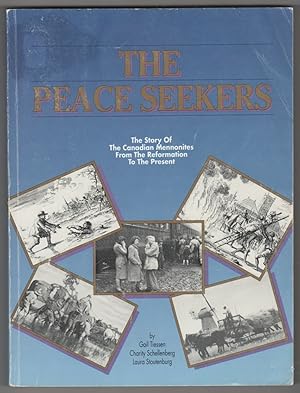 The Peace Seekers The Story of the Canadian Mennonites from the Reformation to the Present
