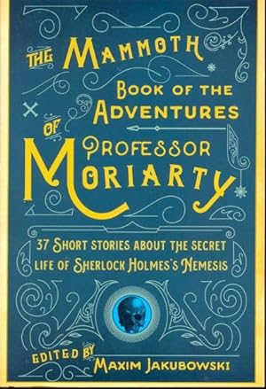 Image du vendeur pour The Mammoth Book of the Adventures of Professor Moriarty: 37 Short Stories about the Secret Life of Sherlock Holmes's Nemesis mis en vente par Ziesings