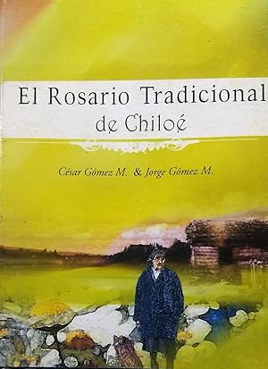 El Rosario Tradicional de Chiloé. Presentación Renato Alvarado Vidal