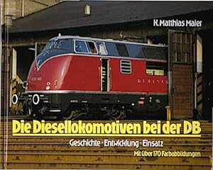 Bild des Verkufers fr Die Diesellokomotiven bei der DB : Geschichte - Entwicklung - Einsatz / K. Matthias Maier zum Verkauf von Schrmann und Kiewning GbR