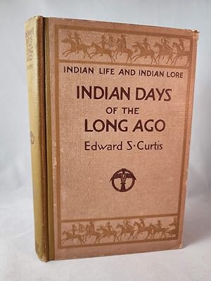 INDIAN DAYS OF THE LONG AGO indian life and indian lore