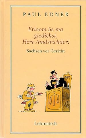 Immagine del venditore per Erloom Se ma giedichst, Herr Amdsrichder! Sachsen vor Gericht. venduto da Antiquariat an der Nikolaikirche