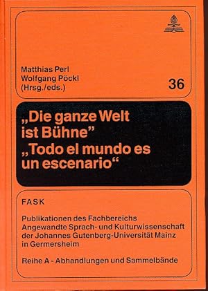 Seller image for Die ganze Welt ist Bhne" = "Todo el mundo es un escenario". Festschrift fr Klaus Prtl zum 65. Geburtstag. Publikationen des Fachbereichs Angewandte Sprach- und Kulturwissenschaft der Johannes-Gutenberg-Universitt Mainz in Germersheim / Reihe A / Abhandlungen und Sammelbnde 36. for sale by Fundus-Online GbR Borkert Schwarz Zerfa