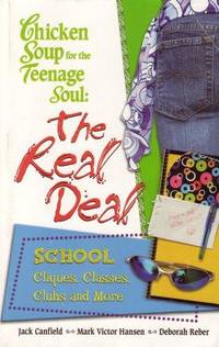 Bild des Verkufers fr Chicken Soup For The Teenage Soul: The Real Deal, School, Cliques, Classes, Clubs And More zum Verkauf von Fleur Fine Books