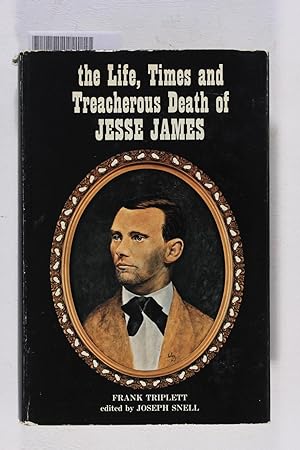Immagine del venditore per The Life, Times, and Treacherous Death of Jesse James. venduto da Jeffrey Blake