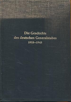 Die Geschichte des deutschen Generalstabes von 1918 bis 1945. Studien und Dokumente zur Geschicht...