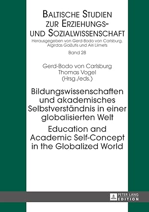 Bild des Verkufers fr Bildungswissenschaften und akademisches Selbstverstndnis in einer globalisierten Welt = Education and academic self-concept in the globalized world. Gerd-Bodo von Carlsburg ; Thomas Vogel (Hrsg.) / Baltische Studien zur Erziehungs- und Sozialwissenschaft ; Bd. 28 zum Verkauf von Fundus-Online GbR Borkert Schwarz Zerfa