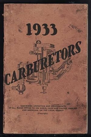 1933 CARBURETORS Describing Operation and Adjustments of all Makes Fitted to 1933 Model Cars and ...