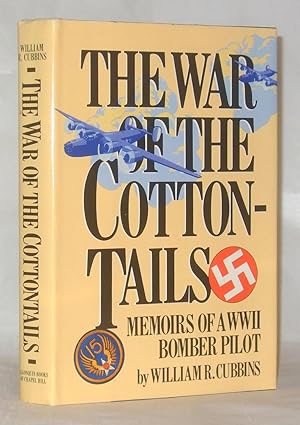Immagine del venditore per The War of The Cottontails; Memoirs of a WWII Bomber Pilot venduto da James Hulme Books
