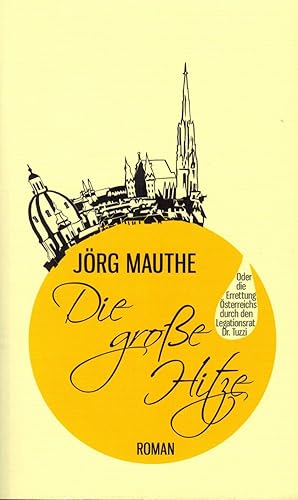 Seller image for Die groe Hitze: Oder die Errettung sterreichs durch den Legationsrat Dr. Tuzzi for sale by Paderbuch e.Kfm. Inh. Ralf R. Eichmann