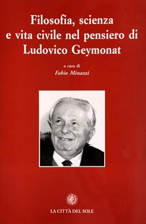 Bild des Verkufers fr FILOSOFIA, SCIENZA E VITA CIVILE NEL PENSIERO DI LUDOVICO GEYMONAT zum Verkauf von CivicoNet, Libreria Virtuale