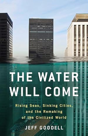 Seller image for The Water Will Come: Rising Seas, Sinking Cities, and the Remaking of the Civilized World (Paperback) for sale by Grand Eagle Retail