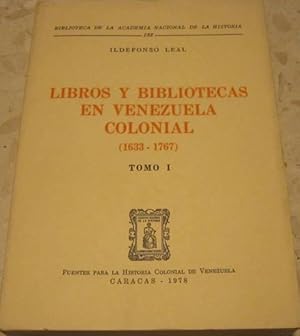 Seller image for Libros y bibliotecas en Venezuela colonial (1633-1767). TOMO I: 1633 A 1727 for sale by Libros Dickens