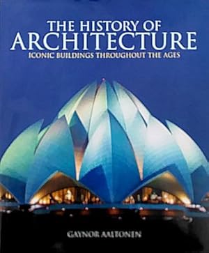 Seller image for The History of Architecture: Iconic Buildings Throughout the Ages for sale by LEFT COAST BOOKS
