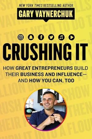 Bild des Verkufers fr Crushing It! : How Great Entrepreneurs Build Their Business and Influence-and How You Can, Too zum Verkauf von AHA-BUCH GmbH