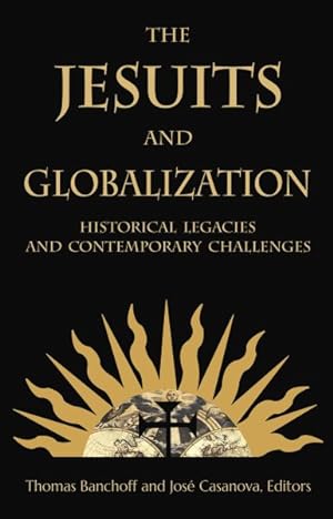 Seller image for Jesuits and Globalization : Historical Legacies and Contemporary Challenges for sale by GreatBookPrices