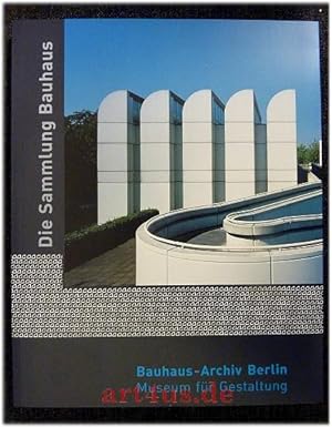 Imagen del vendedor de Die Sammlung Bauhaus ; Bauhaus-Archiv Berlin - Museum fr Gestaltung. a la venta por art4us - Antiquariat