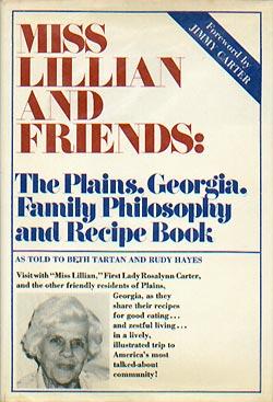 Seller image for Miss Lillian And Friends : The Plains, Georgia, Family Philosophy andRecipe Book for sale by cookbookjj