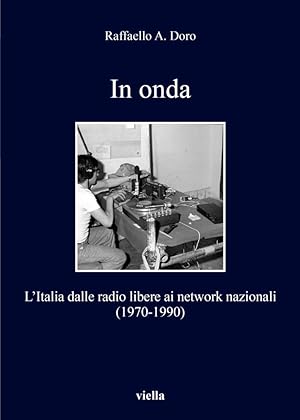 Seller image for In onda. L'Italia dalle radio libere ai network nazionali (1970-1990) for sale by Libro Co. Italia Srl
