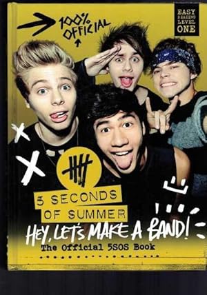 5 Seconds of Summer - Hey, Let's Make a Band! The Official 5SOS Book