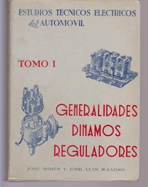 Seller image for GENERALIDADES DINAMOS REGULADORES. TOMO I. ESTUDIOS TECNICOS ELECTRICOS DEL AUTOMOVIL for sale by LIBRERIA TORMOS