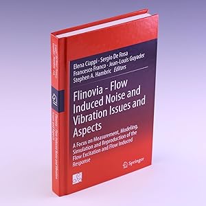 Immagine del venditore per Flinovia - Flow Induced Noise and Vibration Issues and Aspects: A Focus on Measurement, Modeling, Simulation and Reproduction of the Flow Excitation and Flow Induced Response venduto da Salish Sea Books