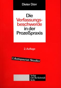 Die Verfassungsbeschwerde in der Prozeßpraxis. Schriften für die Prozesspraxis Bd. 2.