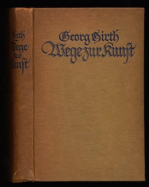 Wege zur Kunst von Georg Hirth : Geschichte, Technik, Physiologie, Monacensia. Kleinere Schriften...