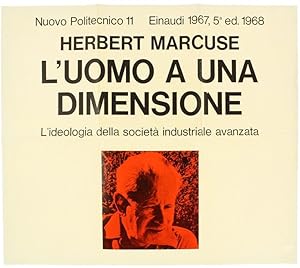 HERBERT MARCUSE - L'UOMO A UNA DIMENSIONE. L'ideologia della società industriale avanzata (manife...