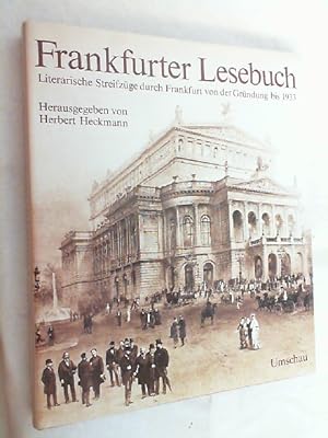 Frankfurter Lesebuch : literar. Streifzüge durch Frankfurt von d. Zeit d. Gründung bis 1933. hrsg...