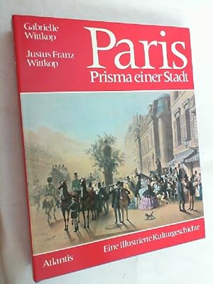 Seller image for Paris : Prisma e. Stadt ; e. illustrierte Kulturgeschichte. for sale by Versandantiquariat Christian Back