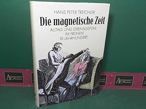 Seller image for Die magnetische Zeit. Alltag und Lebensgefhl im frhen 19. Jahrhundert. for sale by Antiquariat Deinbacher