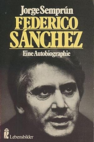 Federico Sánchez. Eine Autobiographie. Aus dem Französischen von Heide Mahler-Knirsch. Originalti...