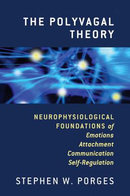 Seller image for The Polyvagal Theory: Neurophysiological Foundations of Emotions, Attachment, Communication, and Self-Regulation (Hardback or Cased Book) for sale by BargainBookStores