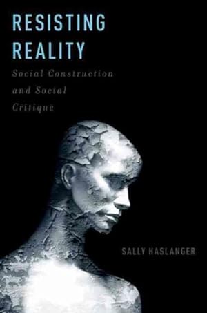 Image du vendeur pour Resisting Reality : Social Construction and Social Critique mis en vente par GreatBookPrices