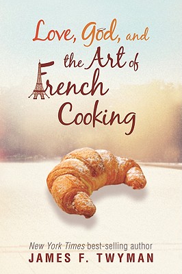Image du vendeur pour Love, God, and the Art of French Cooking (Paperback or Softback) mis en vente par BargainBookStores