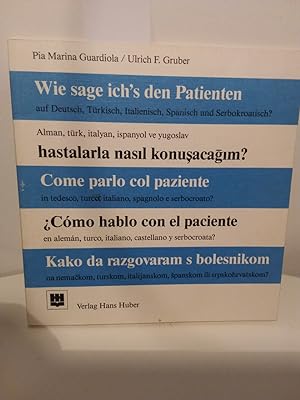 Seller image for Wie sage ich's den Patienten auf deutsch, trkisch, italienisch, spanisch und serbokroatisch? for sale by Kepler-Buchversand Huong Bach