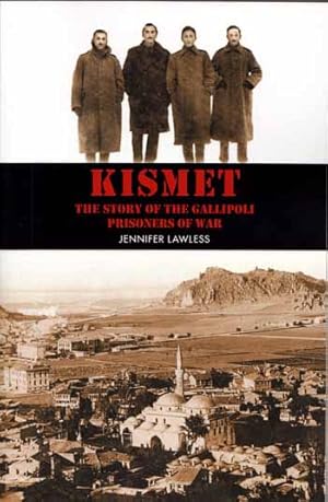 Image du vendeur pour Kismet. The Story of the Gallipoli Prisoners of War mis en vente par Adelaide Booksellers