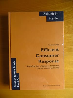 Efficient Consumer-Response : neue Wege einer erfolgreichen Kooperation zwischen Industrie und Ha...