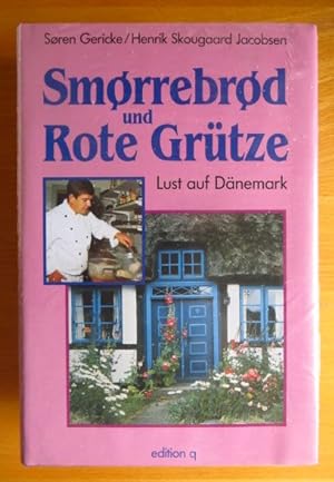 Smorrebrod und Rote Grütze : Lust auf Dänemark. ; Henrik Skougaard Jacobsen. Aus dem Dän. von Mon...