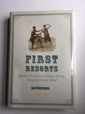 Bild des Verkufers fr First Resorts: Pursuing Pleasure at Saratoga Springs, Newport, and Coney Island zum Verkauf von WellRead Books A.B.A.A.