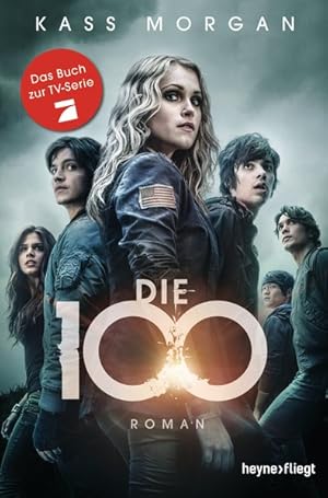 Die 100: Roman (Die 100-Serie, Band 1)