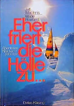 Seller image for Eher friert die Hlle zu. Abenteuer Nordwestpassage for sale by Antiquariat Armebooks