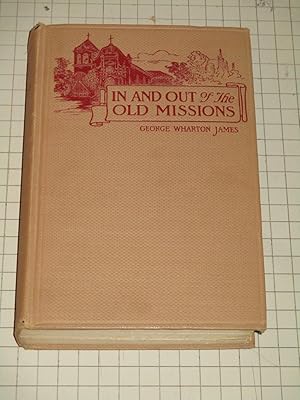 Seller image for In and Out of the Old Missions of California:An Historical and Pictorial Account of The Franciscan Missions for sale by rareviewbooks