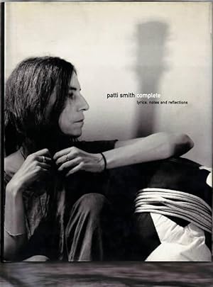 Complete : Lyrics, Reflections & Notes for the Future. Patti Smith.