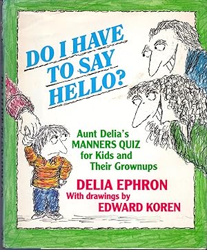 Image du vendeur pour Do I Have to Day Hello?: Aunt Delia's Manners Quiz for kids and Their Grownups mis en vente par Dorley House Books, Inc.