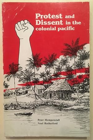 Imagen del vendedor de Protest and dissent in the colonial Pacific [Pacific politics series.] a la venta por Joseph Burridge Books