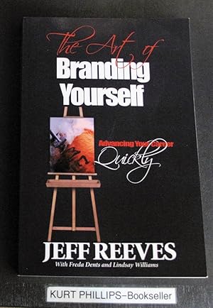 The Art of Branding Yourself: How to Advance Your Career Quickly (Signed Copy)