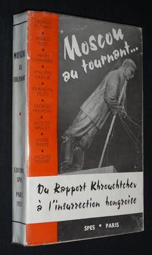 Bild des Verkufers fr Moscou au tournant : du rapport Khrouchtchev  l'insurrection hongroise zum Verkauf von Abraxas-libris