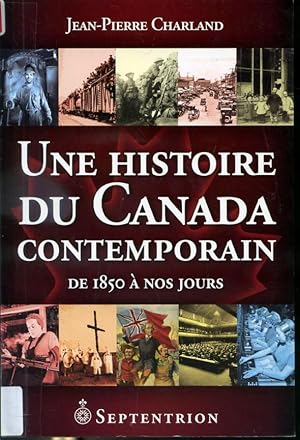 Bild des Verkufers fr Une histoire du Canada contemporain : De 1850  nos jours zum Verkauf von Librairie Le Nord